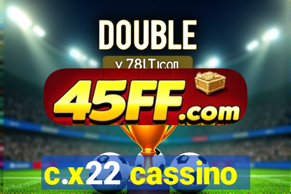 c.x22 cassino